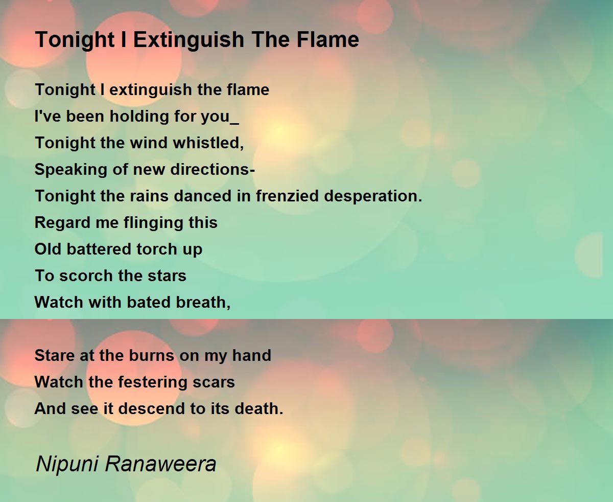 Tonight I Extinguish The Flame Tonight I Extinguish The Flame Poem by Nipuni Ranaweera