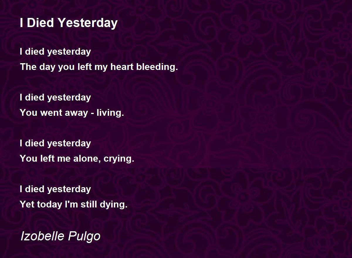 I Died Yesterday I Died Yesterday Poem by Izobelle Pulgo