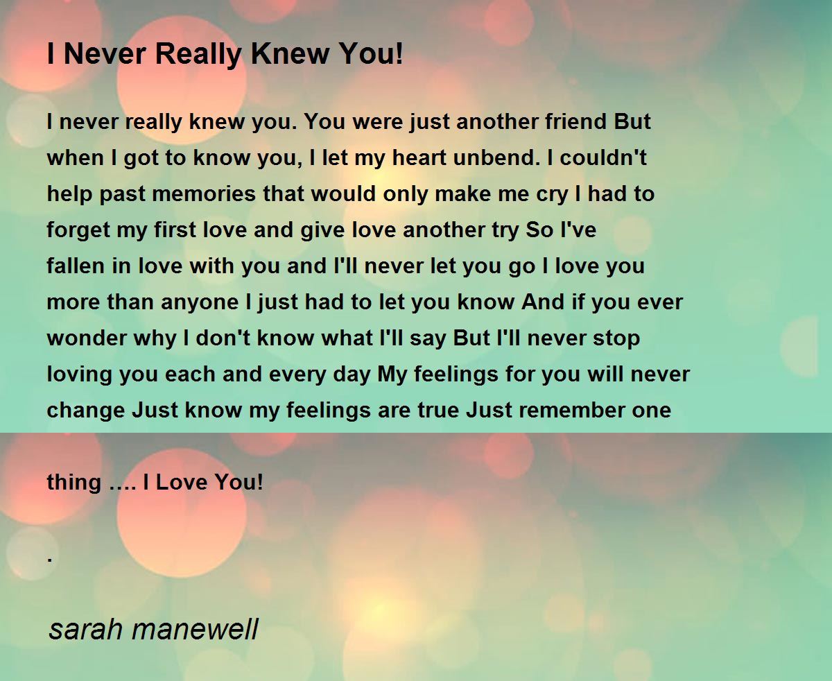 I Never Really Knew You! Poem by sarah manewell - Poem Hunter