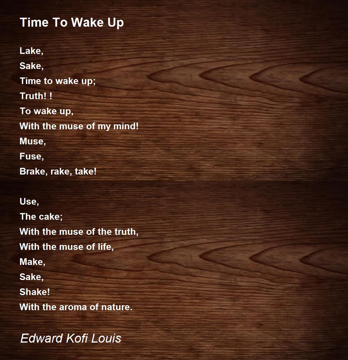 Time To Wake Up Poem by Edward Kofi Louis Poem Hunter