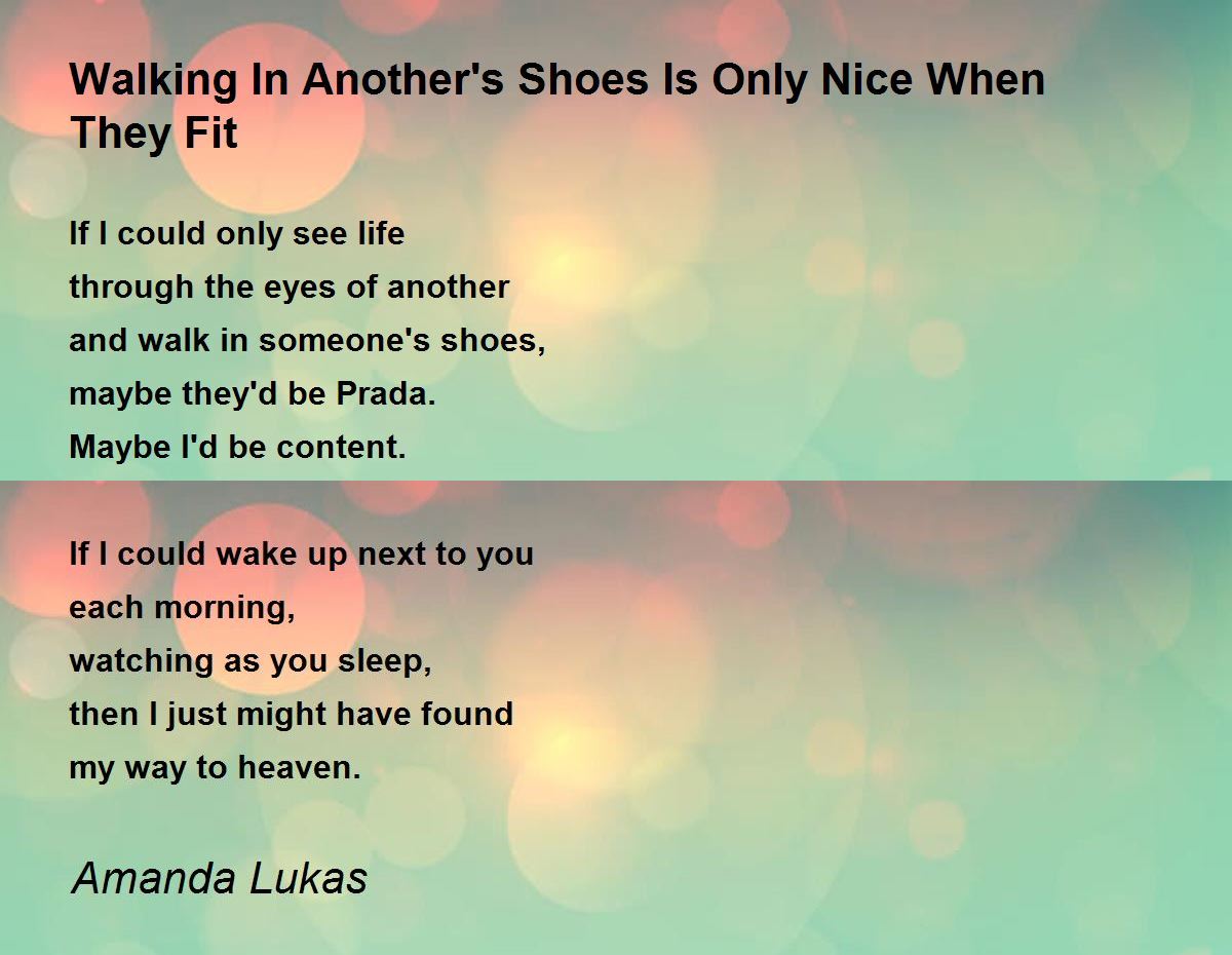 Walking In Another's Shoes Is Only Nice When They Fit Walking In Another's Shoes Is Only Nice