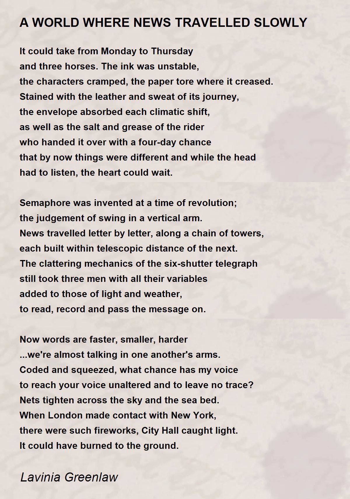 A WORLD WHERE NEWS TRAVELLED SLOWLY A WORLD WHERE NEWS TRAVELLED SLOWLY Poem By Lavinia Greenlaw