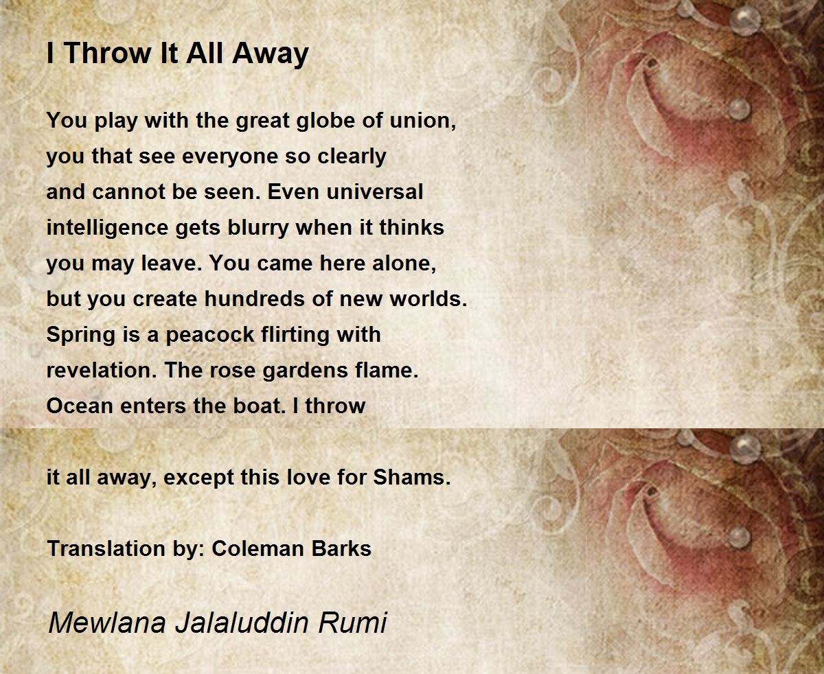 I Throw It All Away I Throw It All Away Poem by Mewlana Jalaluddin Rumi