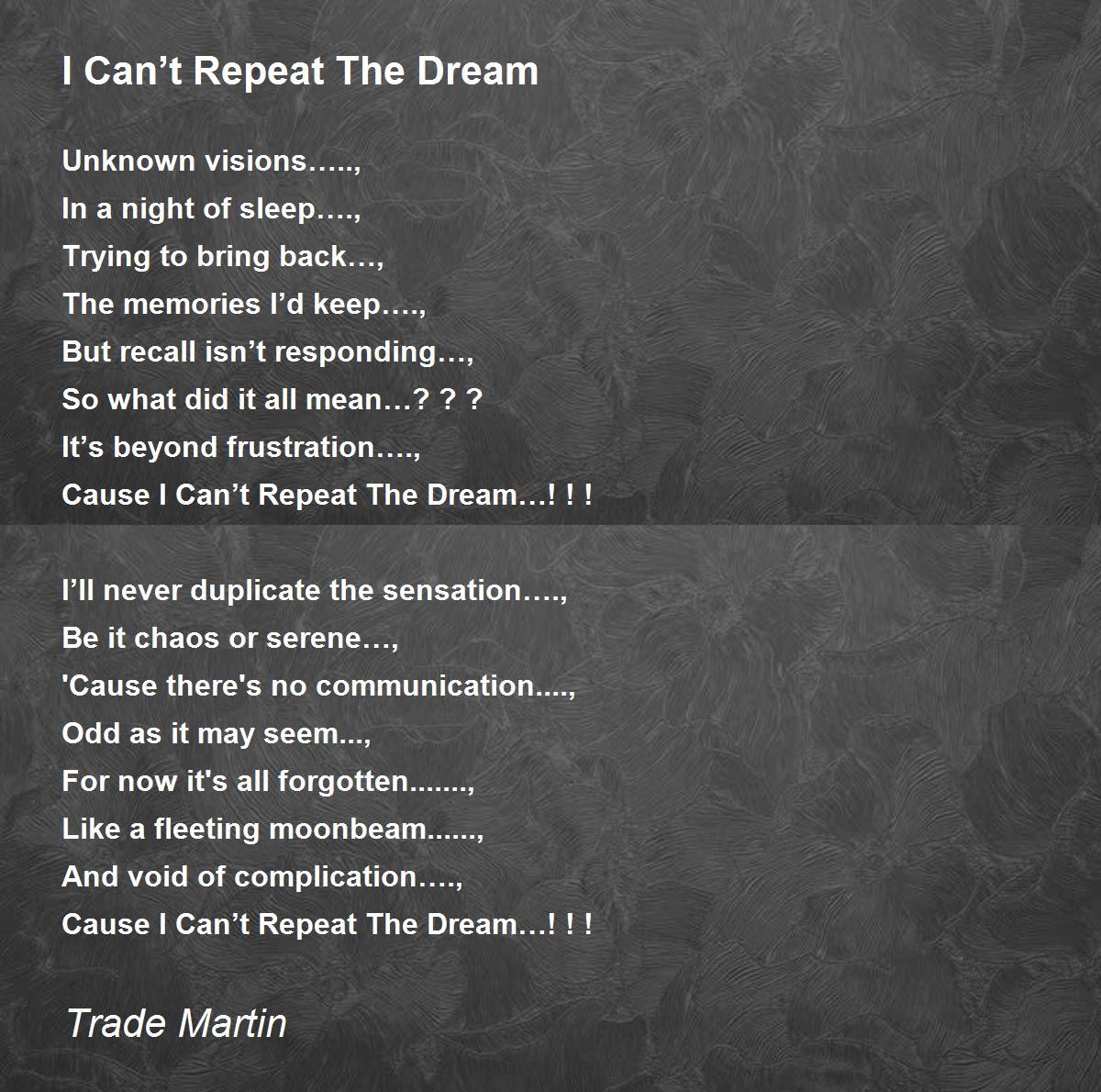 I Can’t Repeat The Dream I Can’t Repeat The Dream Poem by Trade Martin