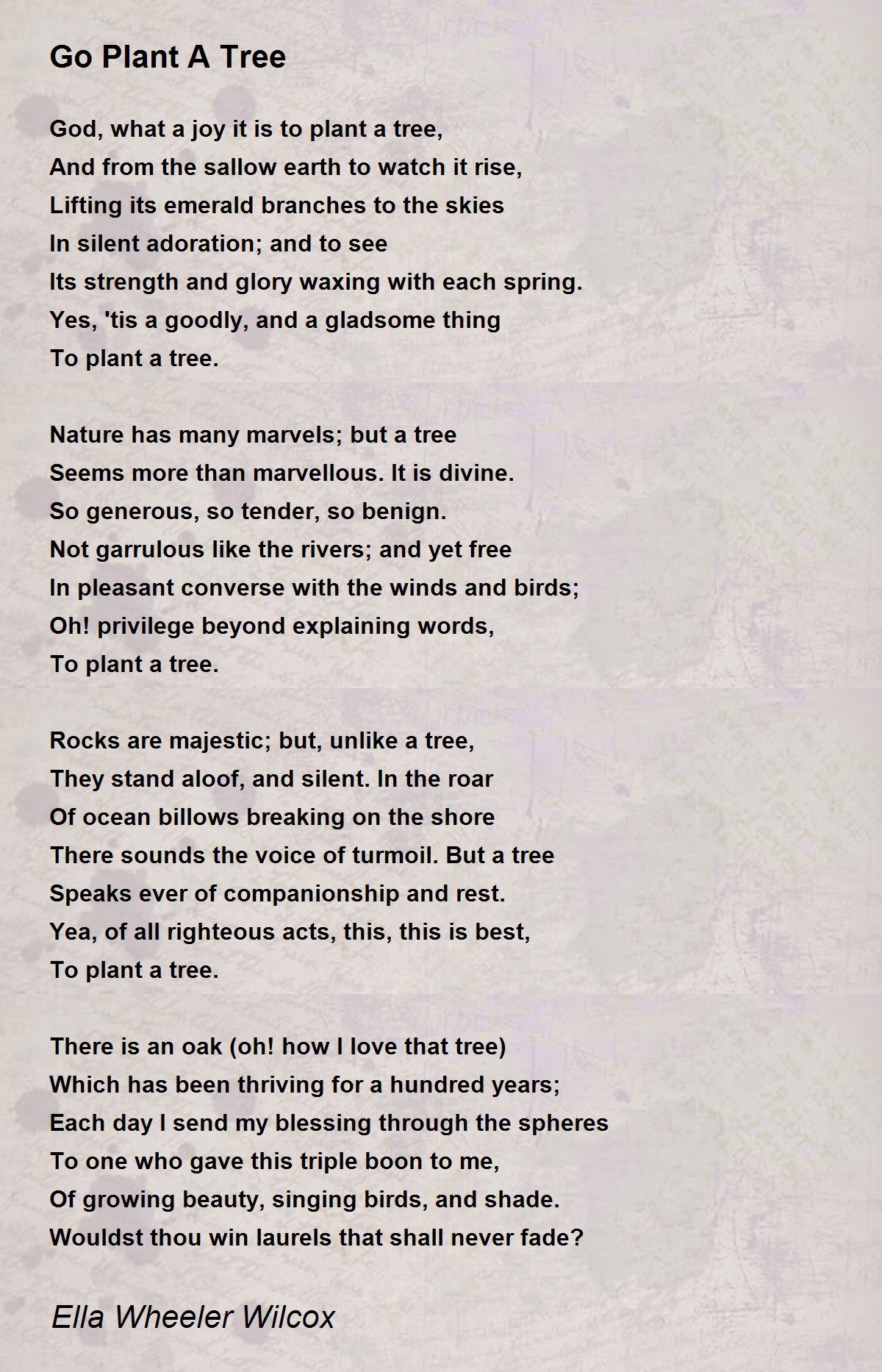 Go Plant A Tree Go Plant A Tree Poem by Ella Wheeler Wilcox