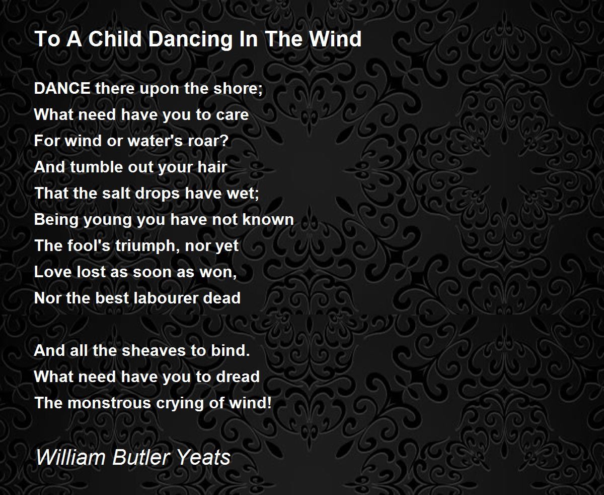 To A Child Dancing In The Wind Poem by William Butler Yeats Poem Hunter