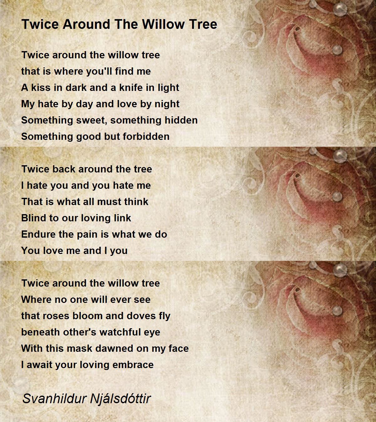 Twice Around The Willow Tree by Svanhildur Njálsdóttir Twice Around The Willow Tree Poem