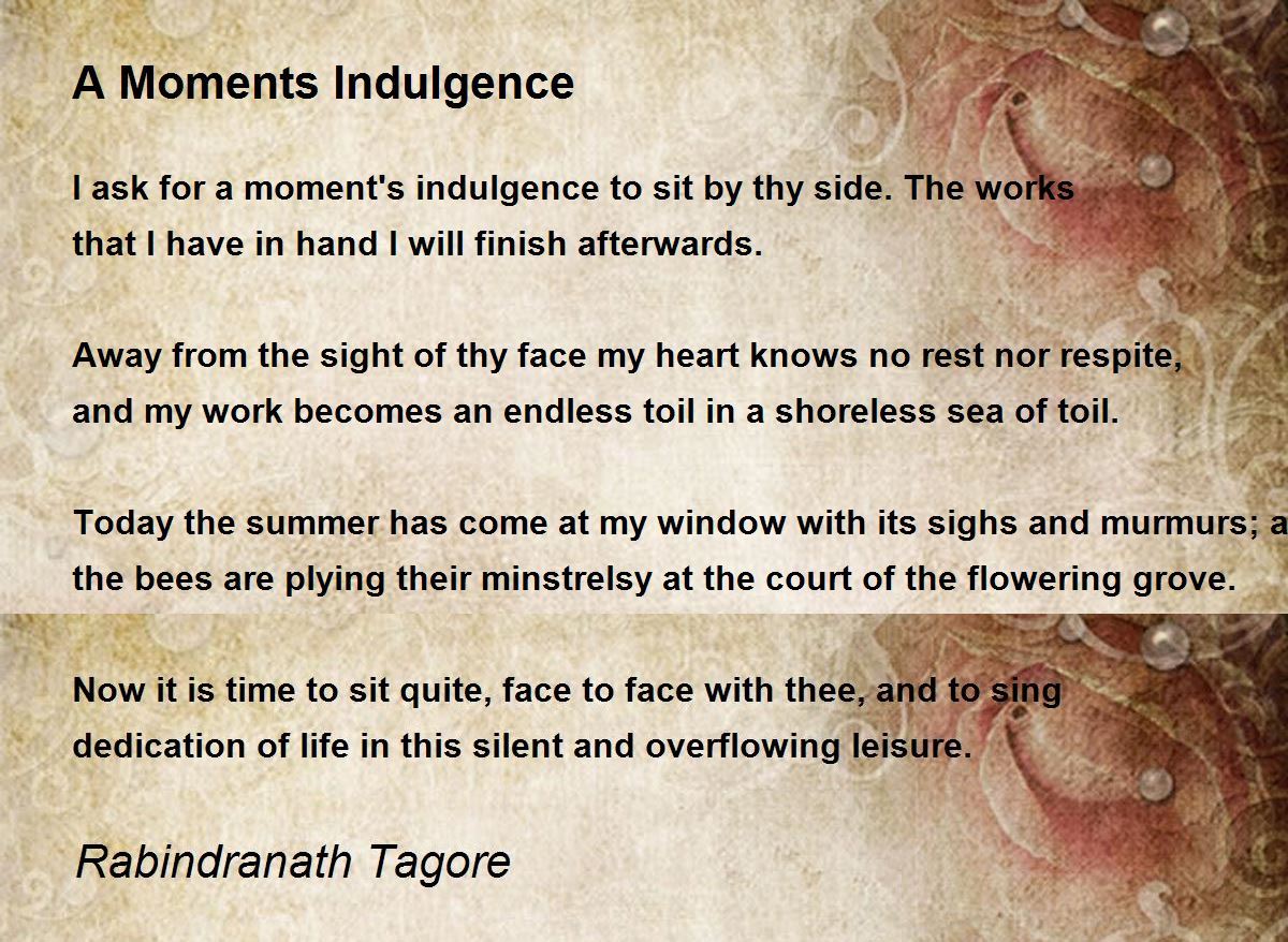 A Moments Indulgence Poem By Rabindranath Tagore Poem Hunter
