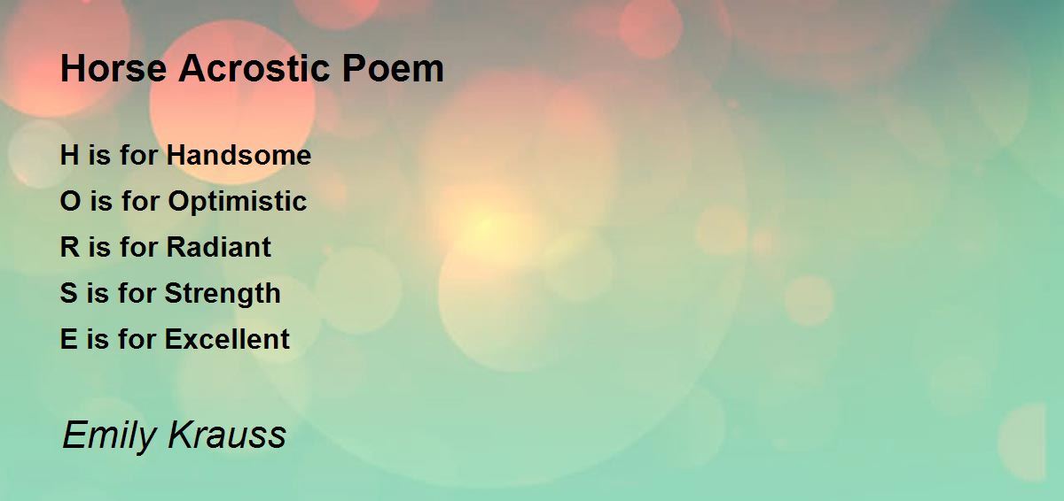 Horse Acrostic Poem Poem by Emily Krauss - Poem Hunter