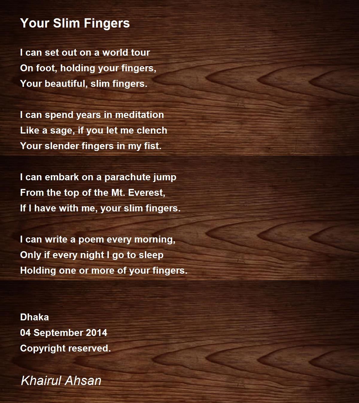 Your Slim Fingers Your Slim Fingers Poem by Khairul Ahsan