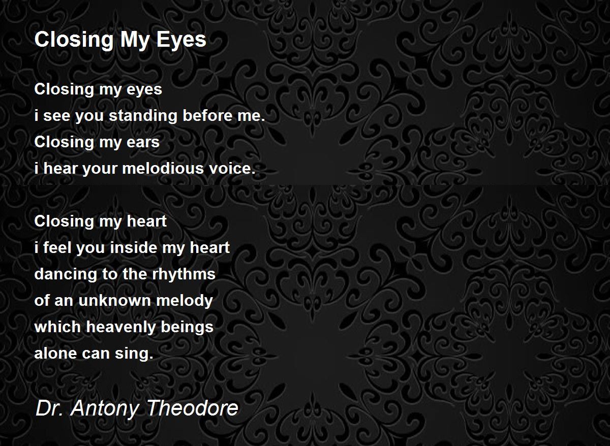 Closing My Eyes Closing My Eyes Poem by Dr. Antony Theodore