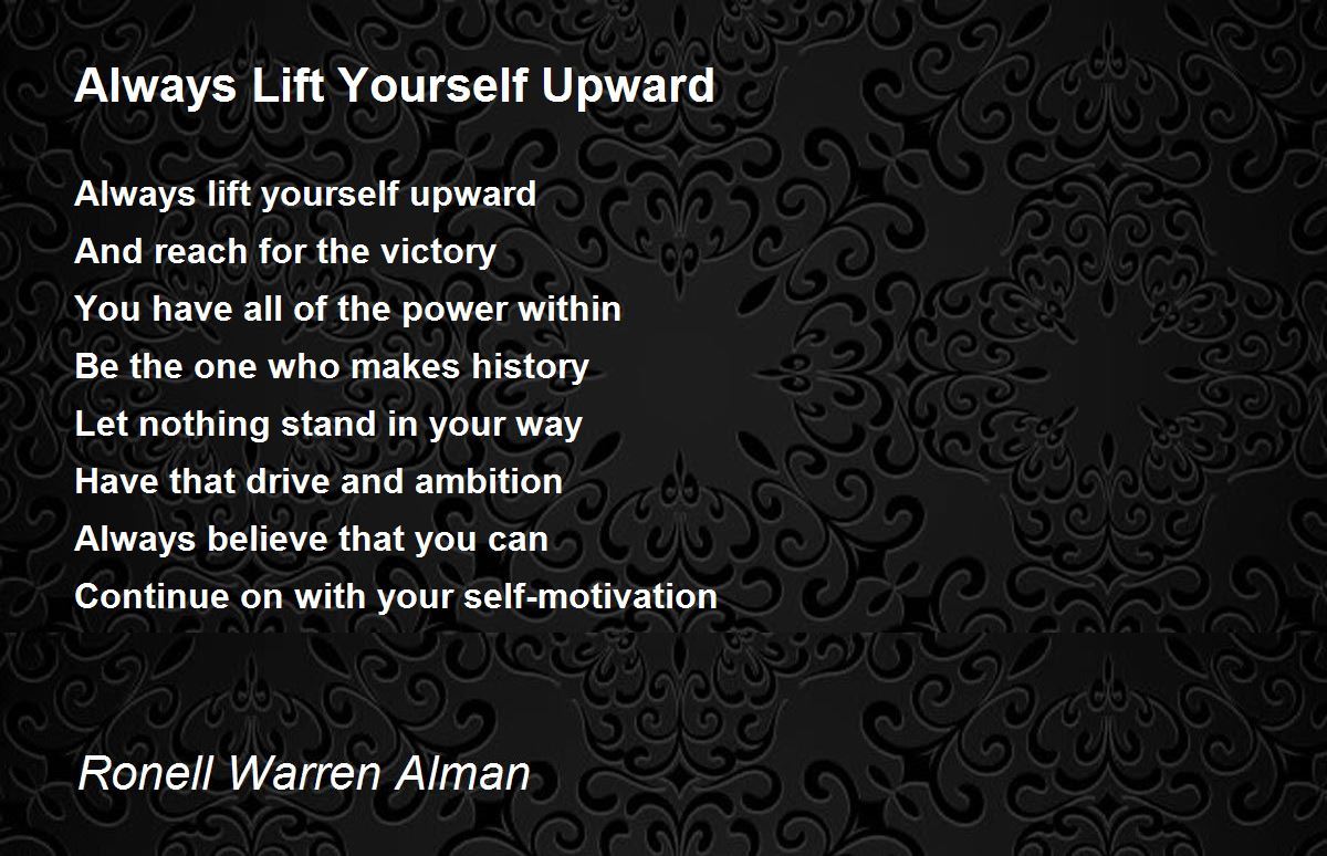 Always Lift Yourself Upward Always Lift Yourself Upward Poem by