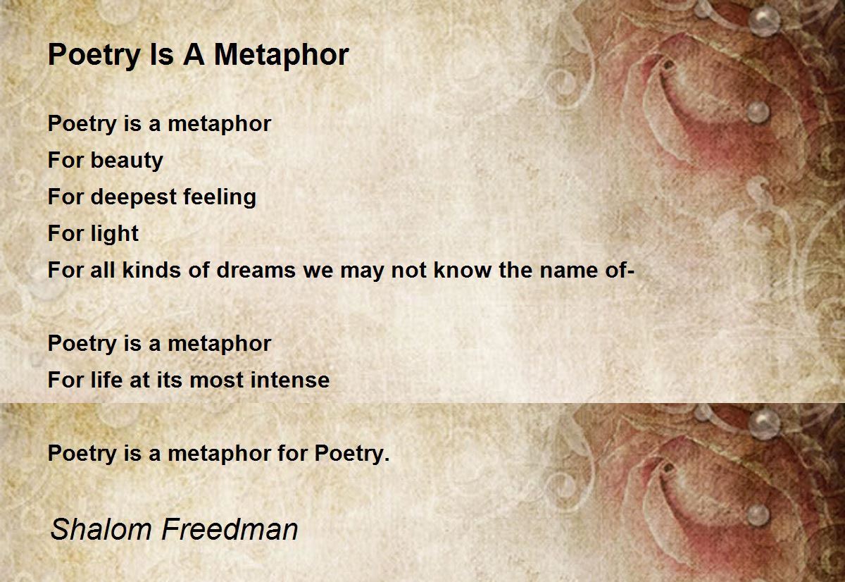 Poetry Is A Metaphor Poetry Is A Metaphor Poem by Shalom Freedman