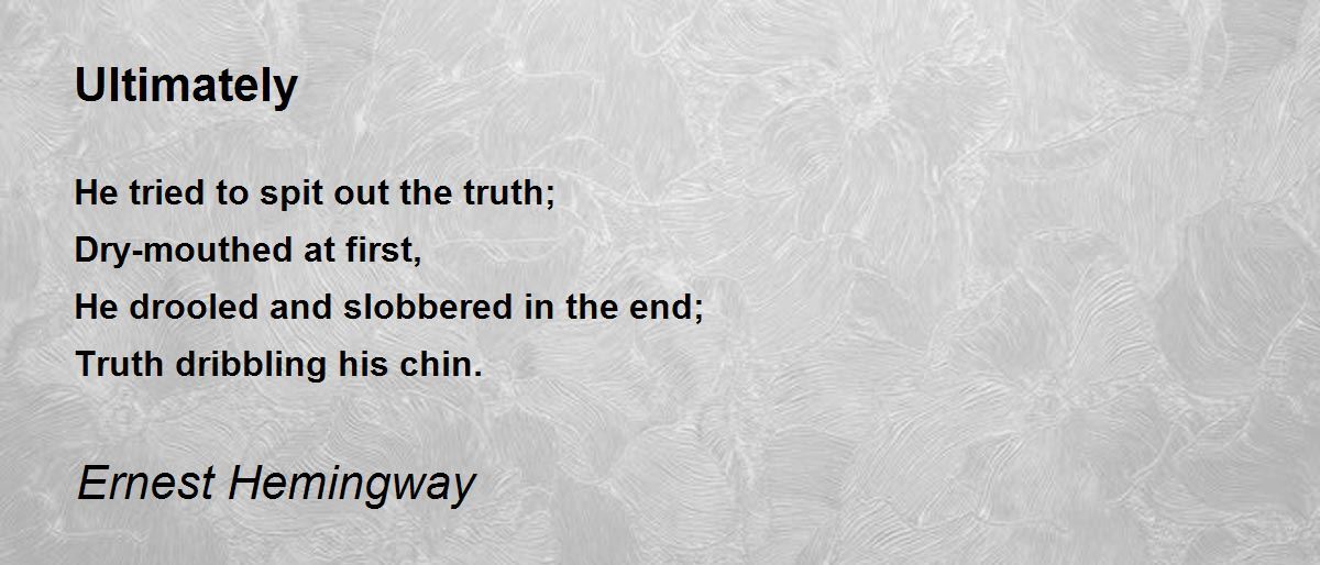 Ultimately by Ernest Hemingway - Ultimately Poem