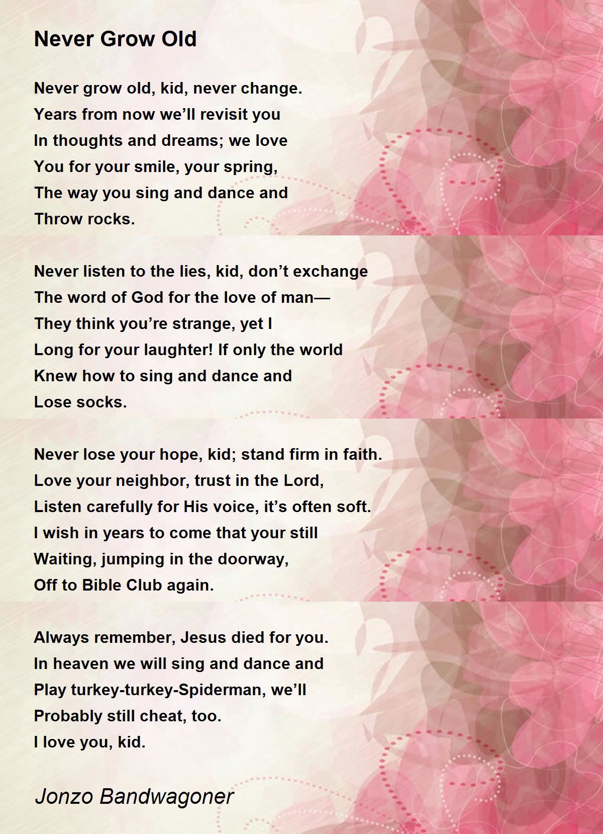 Never Grow Old Never Grow Old Poem by Jonzo Bandwagoner