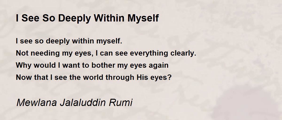 I See So Deeply Within Myself I See So Deeply Within Myself Poem by