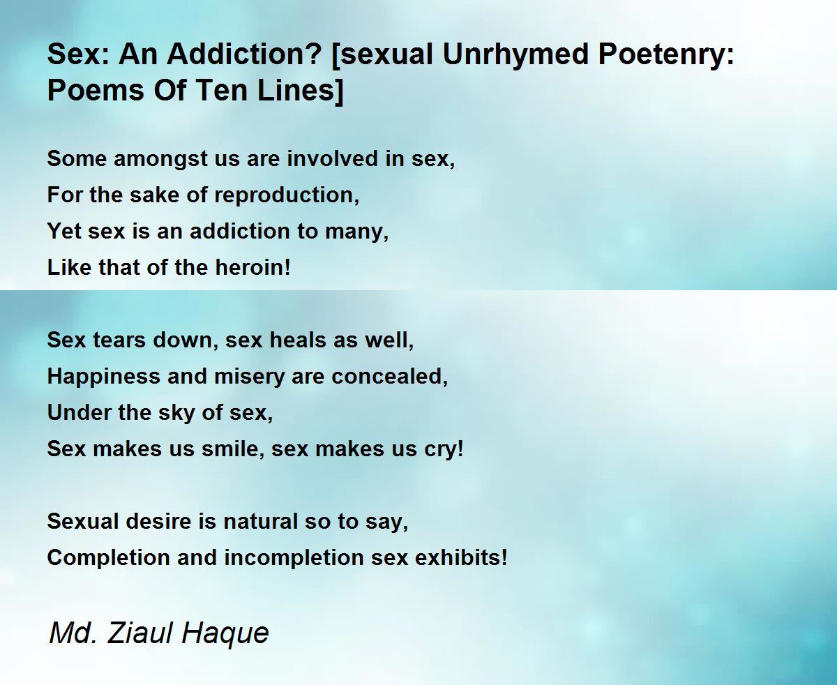 Sex An Addiction [sexual Unrhymed Poetenry Poems Of Ten Lines] Poem