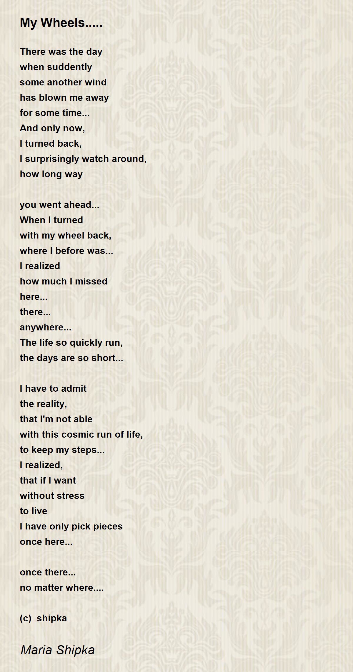 My Wheels..... My Wheels..... Poem by Maria Shipka