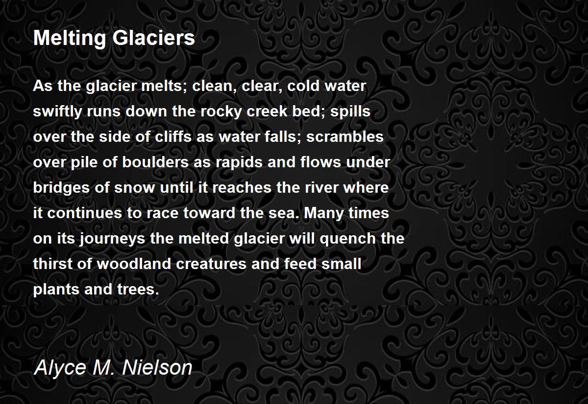 Melting Glaciers Melting Glaciers Poem by Alyce M. Nielson