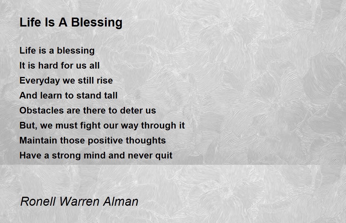 Life Is A Blessing Life Is A Blessing Poem by Ronell Warren Alman