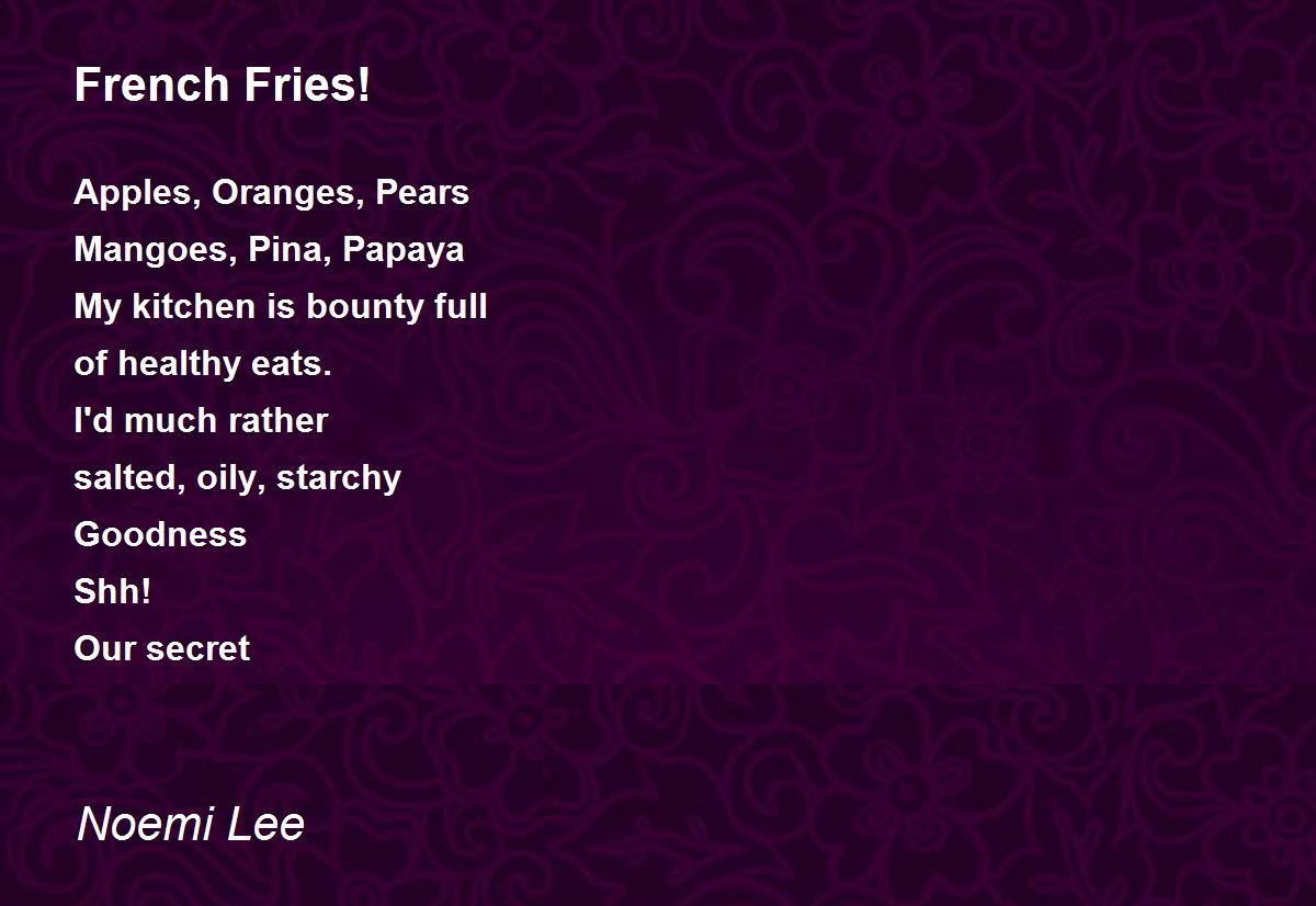French Fries! French Fries! Poem by Noemi Lee