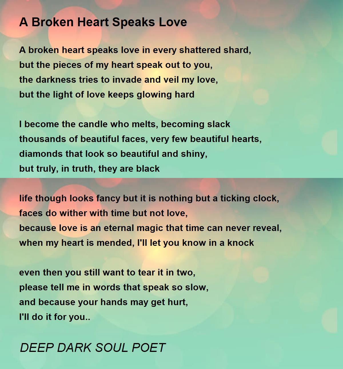 A Broken Heart Speaks Love Poem by DEEP DARK SOUL  POET 