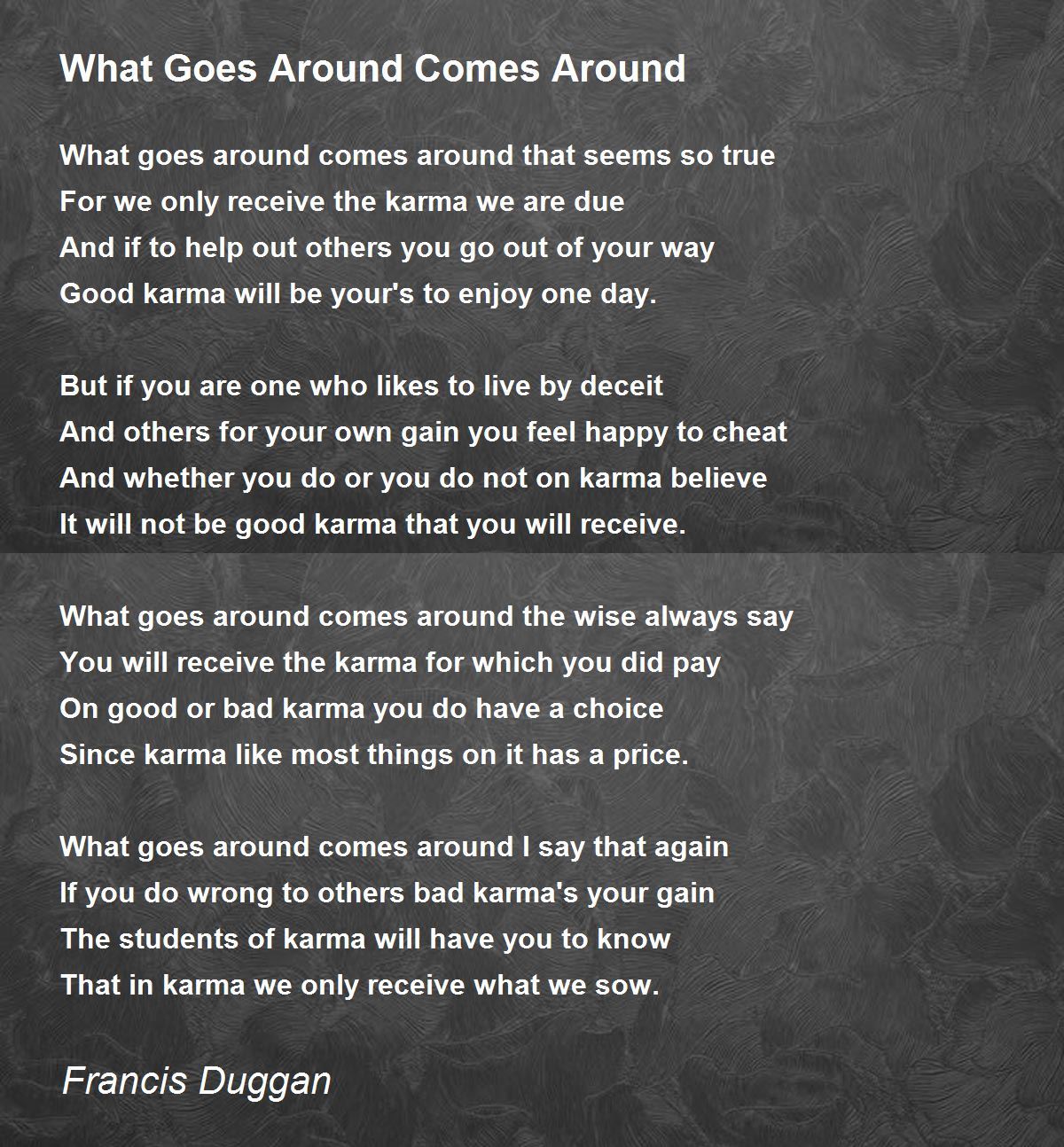 What Goes Around Comes Around Poem By Francis Duggan Poem Hunter