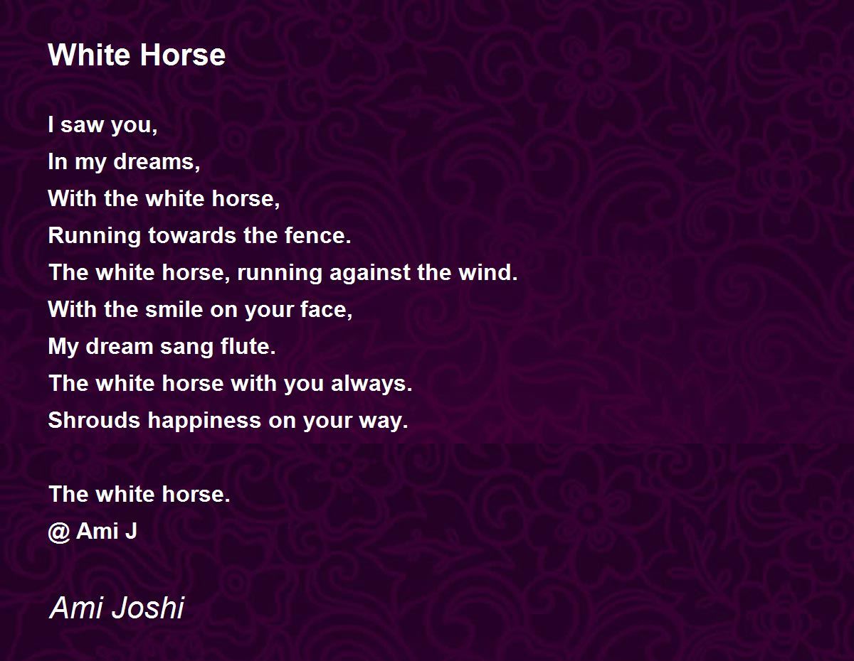 White Horse White Horse Poem by Ami Joshi
