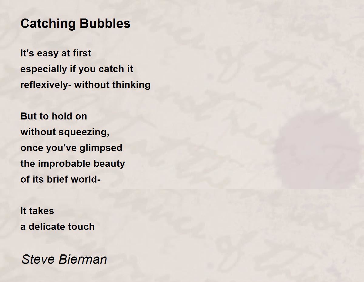 Catching Bubbles by Steve Bierman Catching Bubbles Poem