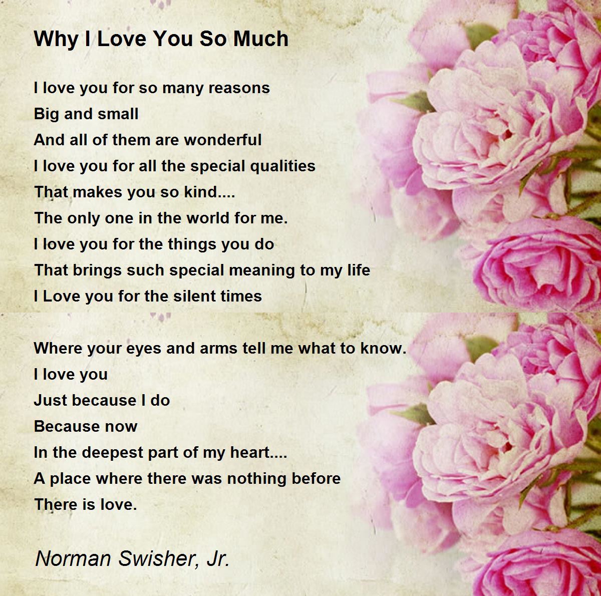 Why I Love You So Much Why I Love You So Much Poem by Norman Swisher, Jr.