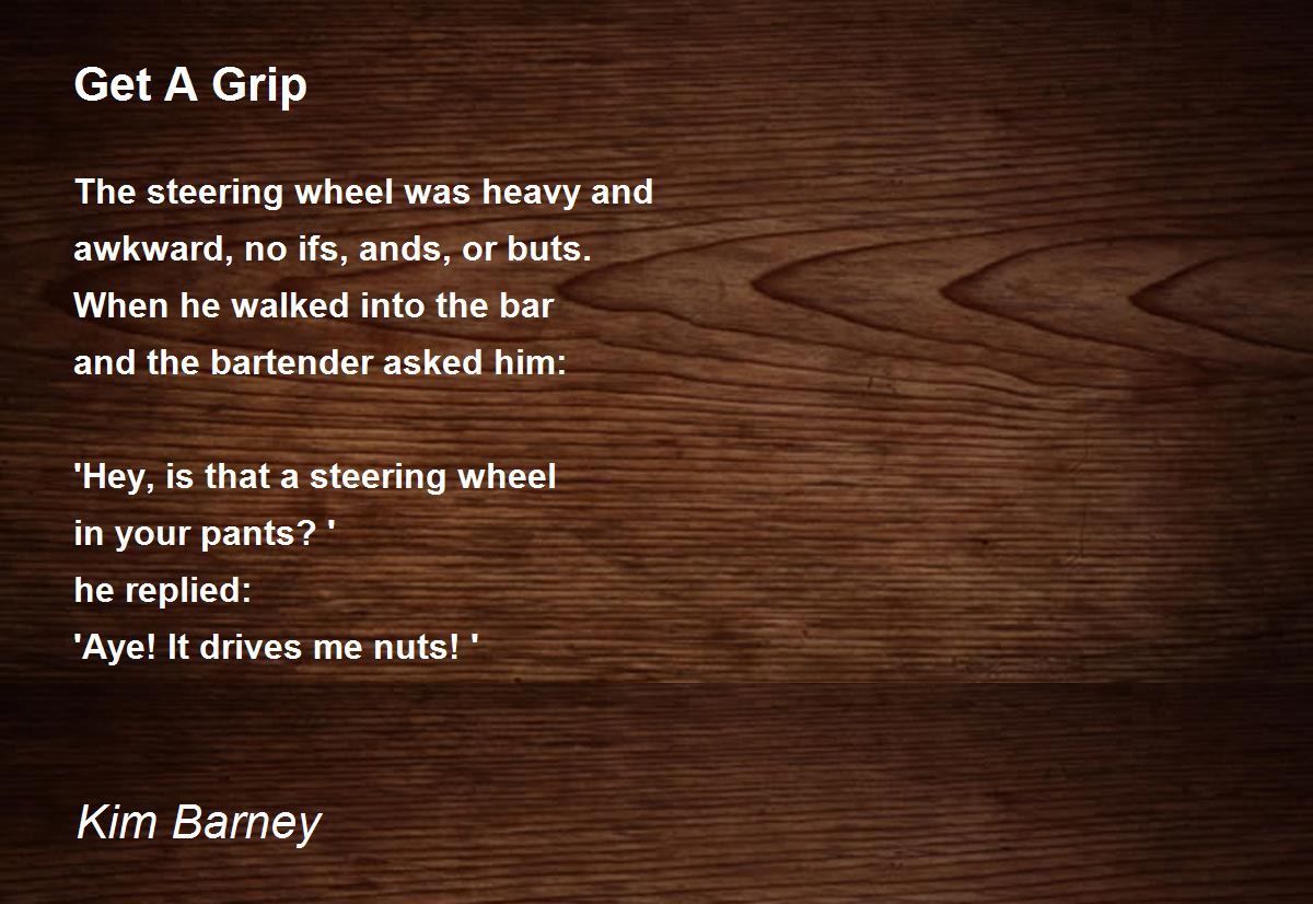 Get A Grip Get A Grip Poem by Kim Barney