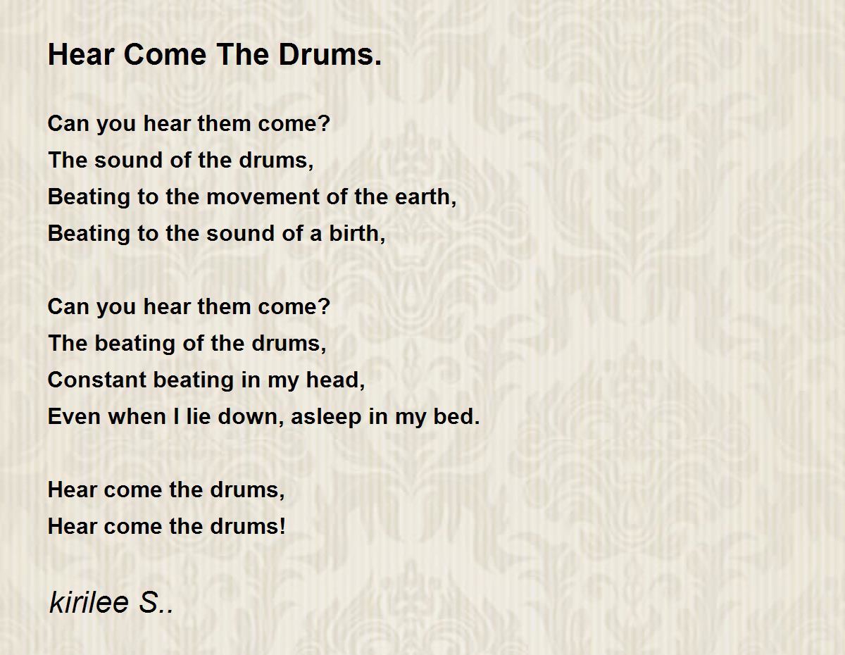 Hear Come The Drums. Hear Come The Drums. Poem by kirilee S..