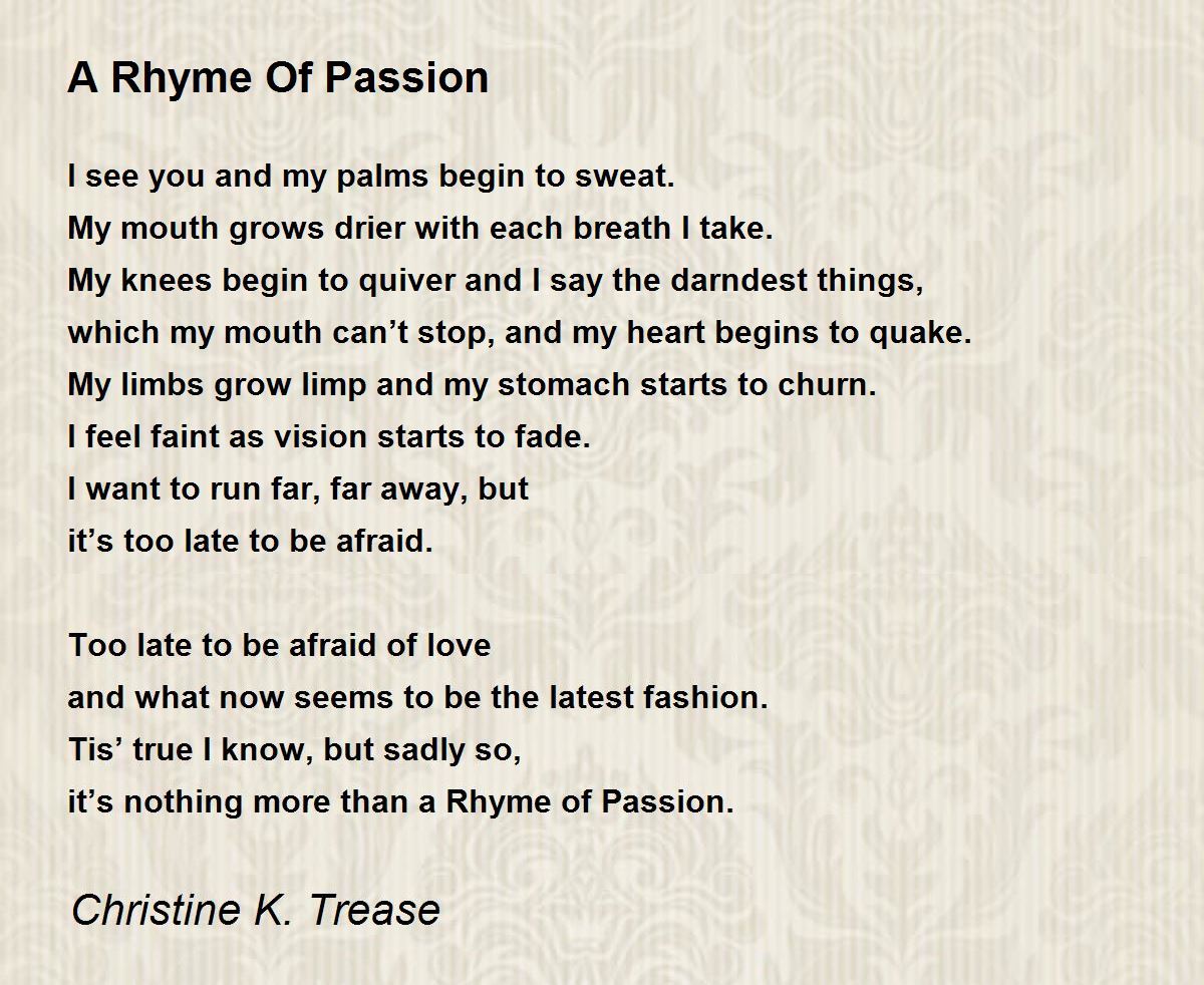 A Rhyme Of Passion A Rhyme Of Passion Poem by Christine K. Trease