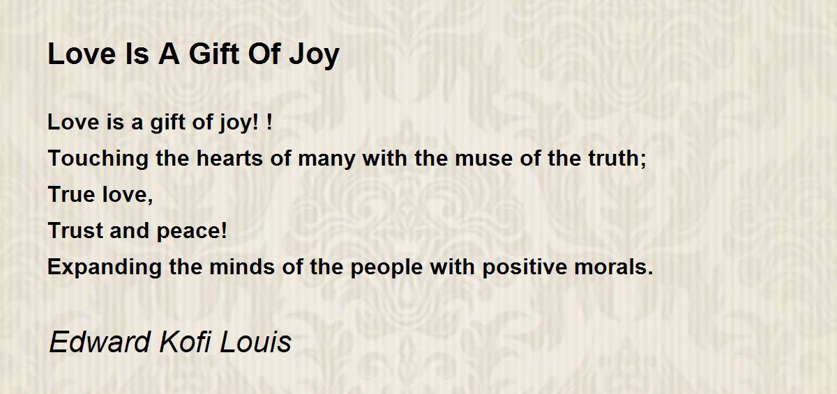 Love Is A Gift Of Joy Love Is A Gift Of Joy Poem by Edward Kofi Louis