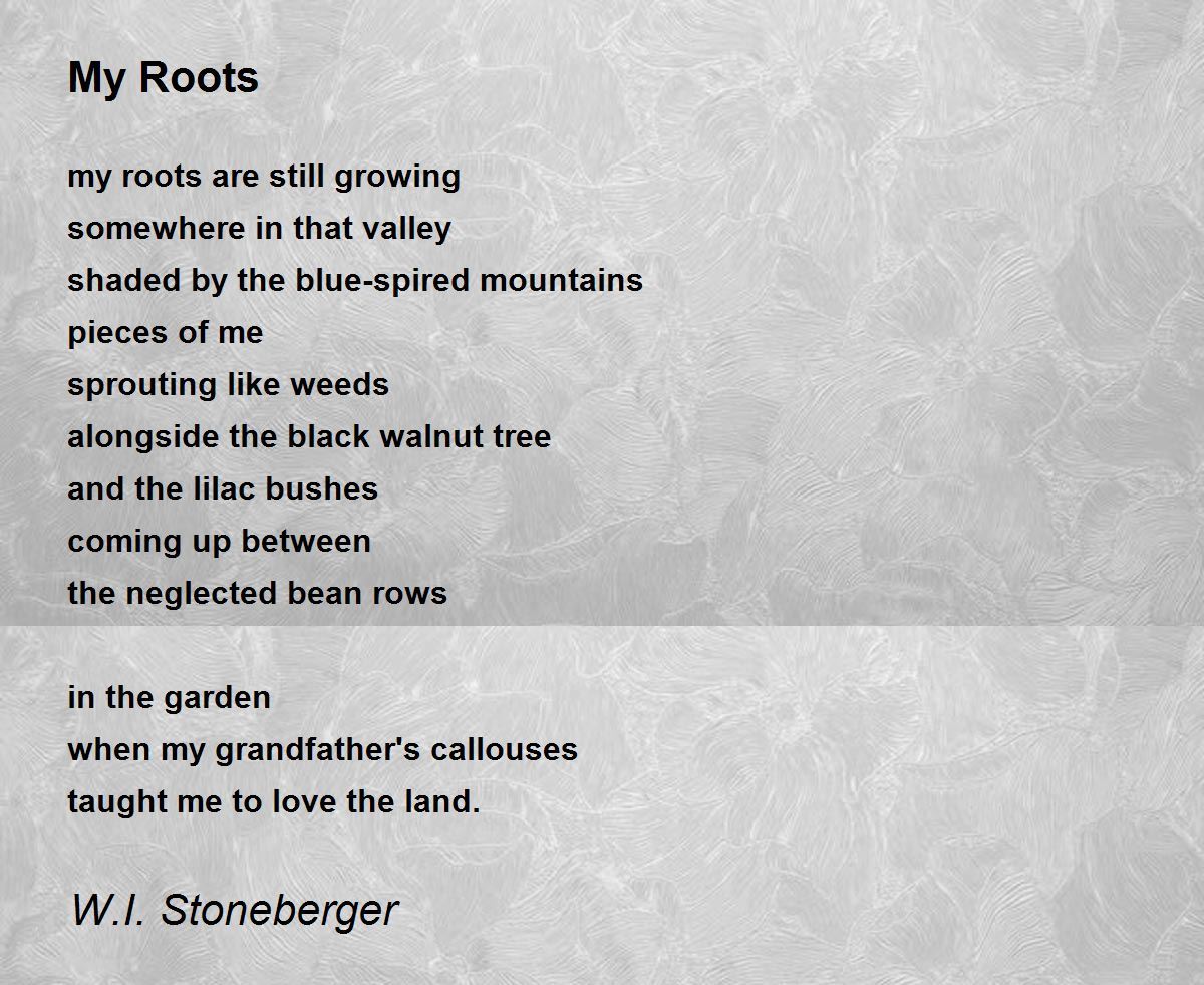 My Roots My Roots Poem by W.I. Stoneberger