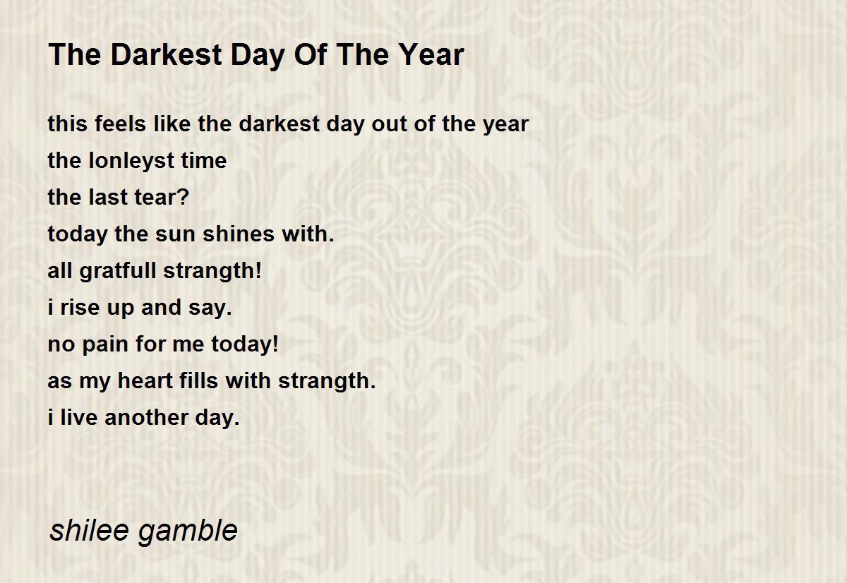 The Darkest Day Of The Year The Darkest Day Of The Year Poem by