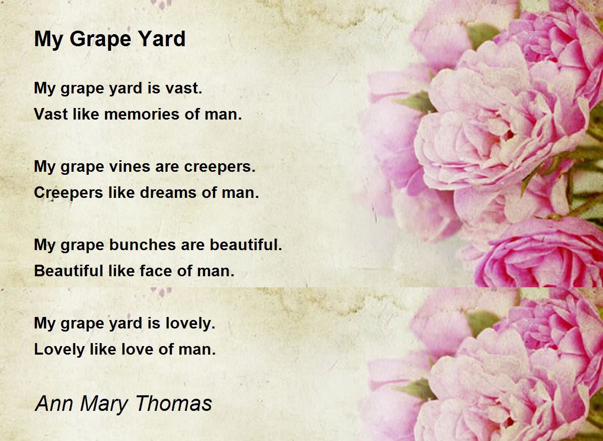 My Grape Yard by Ann Mary Thomas My Grape Yard Poem
