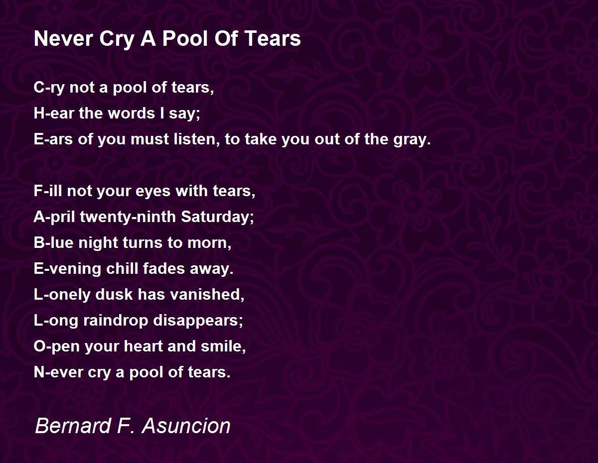 Never Cry A Pool Of Tears by Bernard F. Asuncion Never Cry A Pool Of