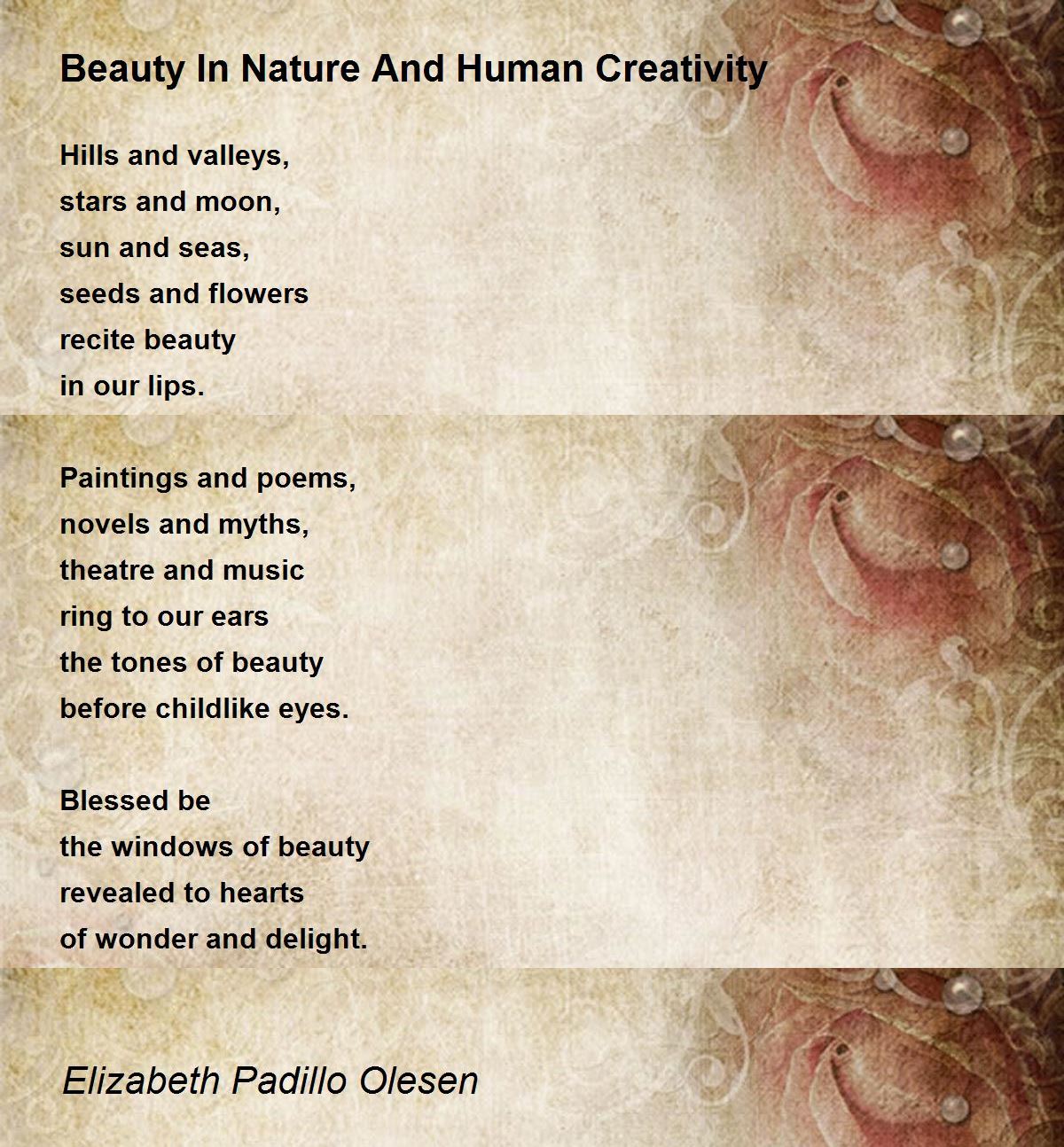 Beauty In Nature And Human Creativity by Elizabeth Olesen - Beauty In Nature And Human Creativity Poem