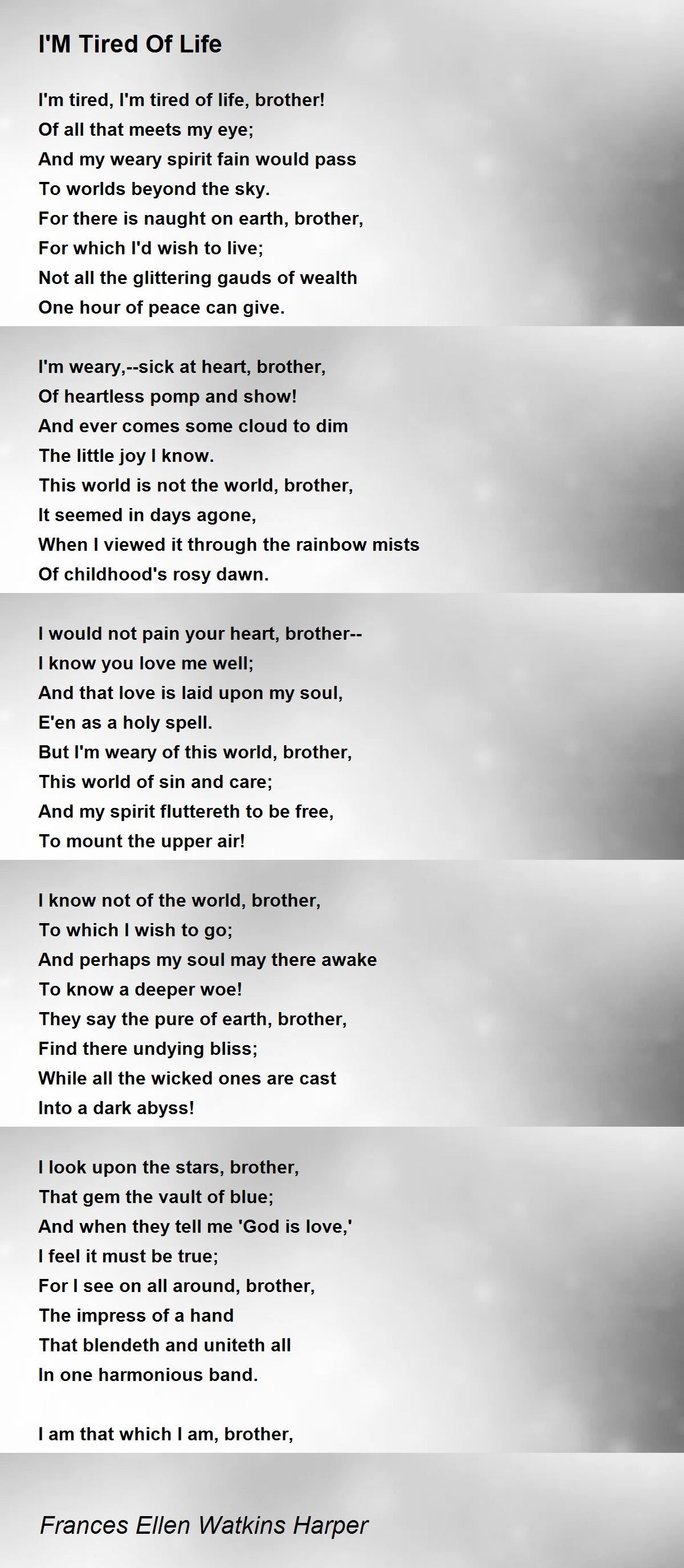 I'M Tired Of Life by Frances Ellen Watkins Harper - I'M Tired Of Life Poem