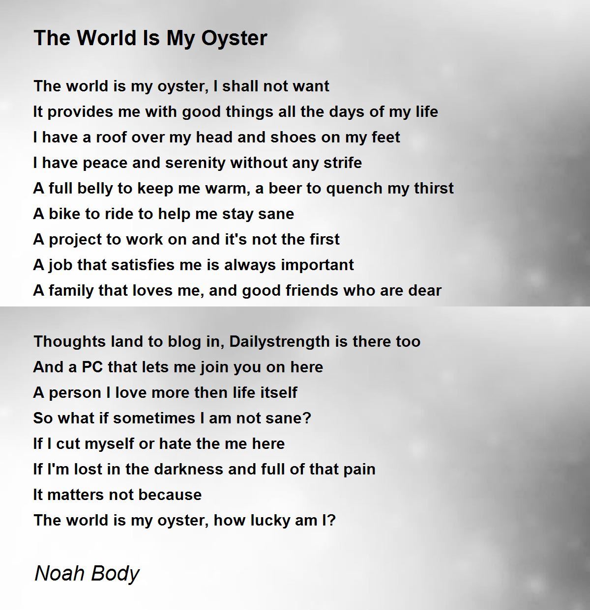 The World Is My Oyster The World Is My Oyster Poem by Noah Body