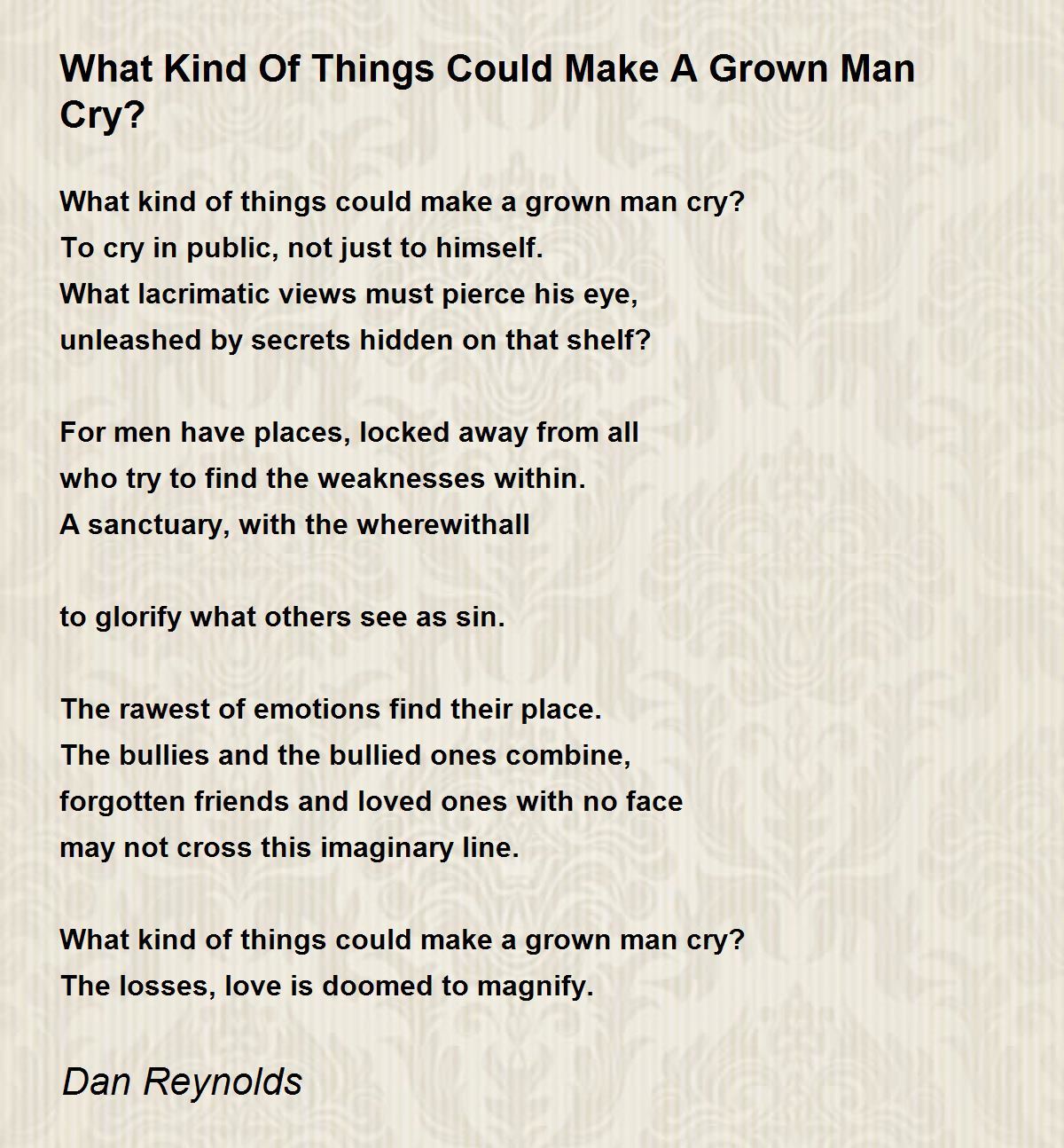 What Kind Of Things Could Make A Grown Man Cry? What Kind Of Things