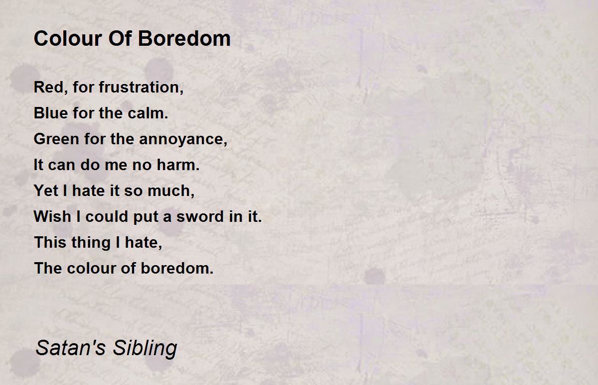 Colour Of Boredom Colour Of Boredom Poem by Satan's Sibling
