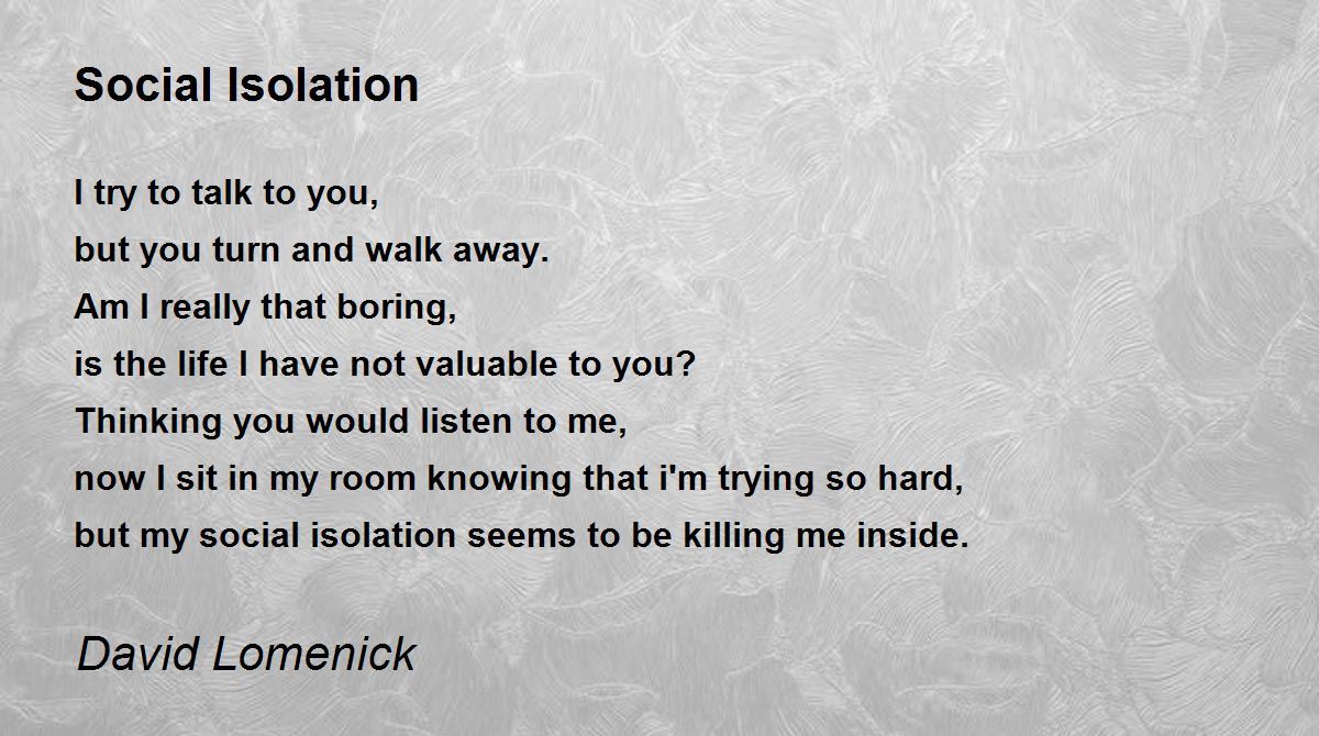 Social Isolation Social Isolation Poem by David Lomenick