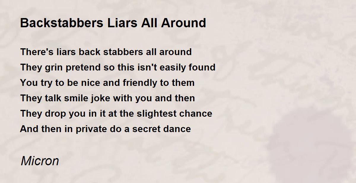 Backstabbers Liars All Around Poem by Micron - Poem Hunter Comments