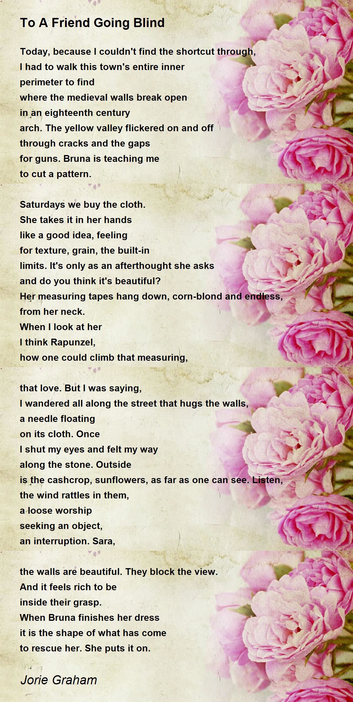 To A Friend Going Blind Poem by Jorie Graham - Poem Hunter