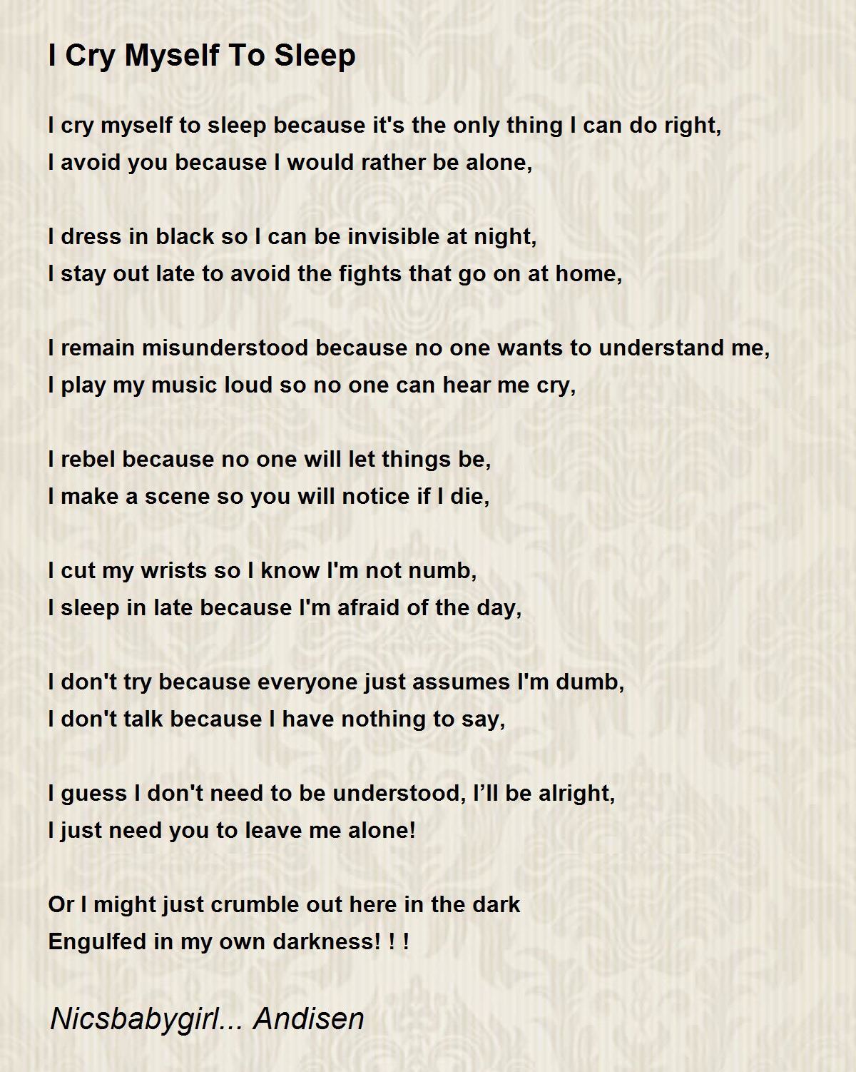 I Cry Myself To Sleep I Cry Myself To Sleep Poem by Nicsbabygirl