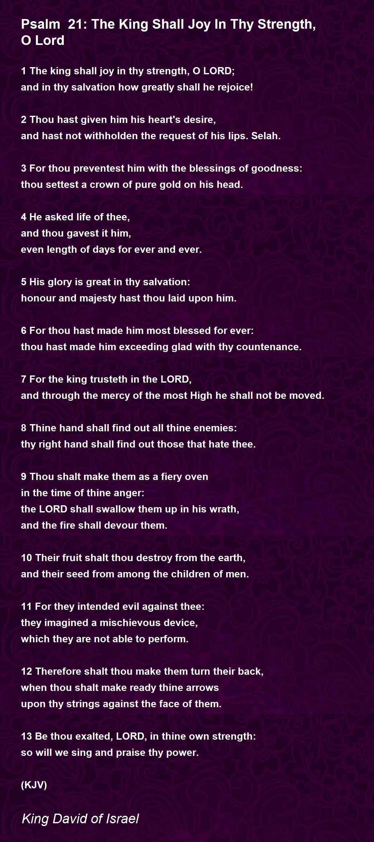 Psalm 21: The King Shall Joy In Thy Strength, O Lord - Psalm 21: The King  Shall Joy In Thy Strength, O Lord Poem By King David Of Israel