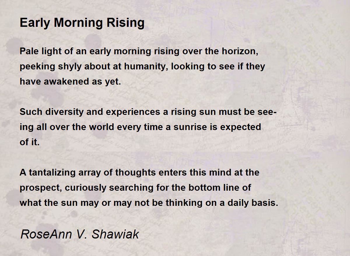 Early Morning Rising Early Morning Rising Poem by RoseAnn V. Shawiak