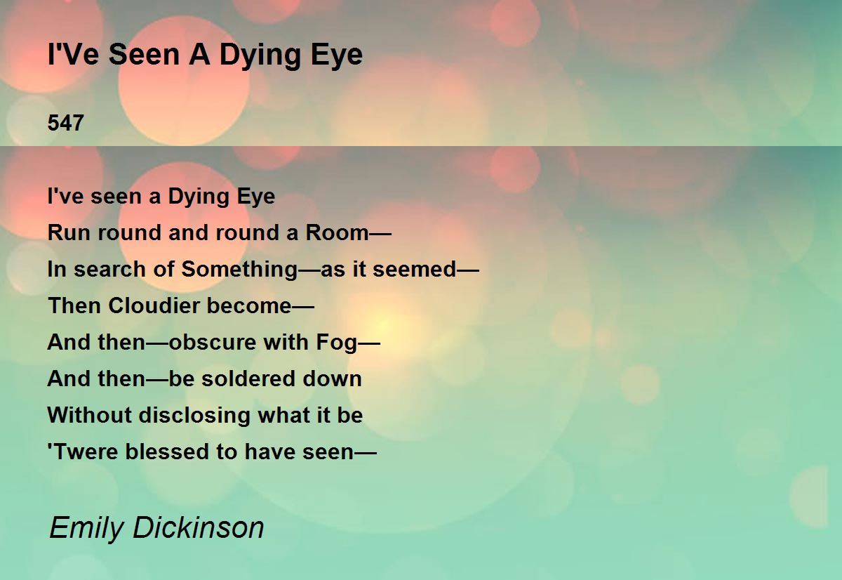 I'Ve Seen A Dying Eye by Emily Dickinson - I'Ve Seen A Dying Eye Poem
